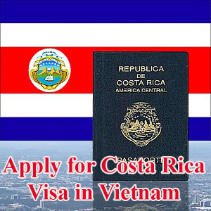 Nộp hồ sơ xin visa đi Costa Rica ở đâu tại Việt Nam?