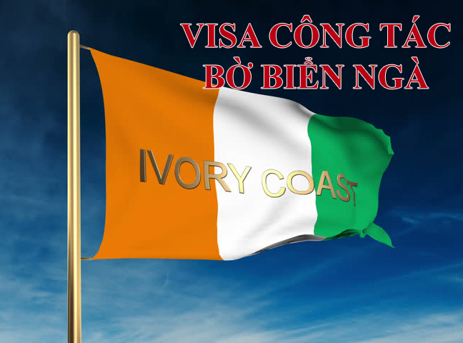 Thủ tục xin visa công tác Bờ Biển Ngà (Côte D'Ivoire)