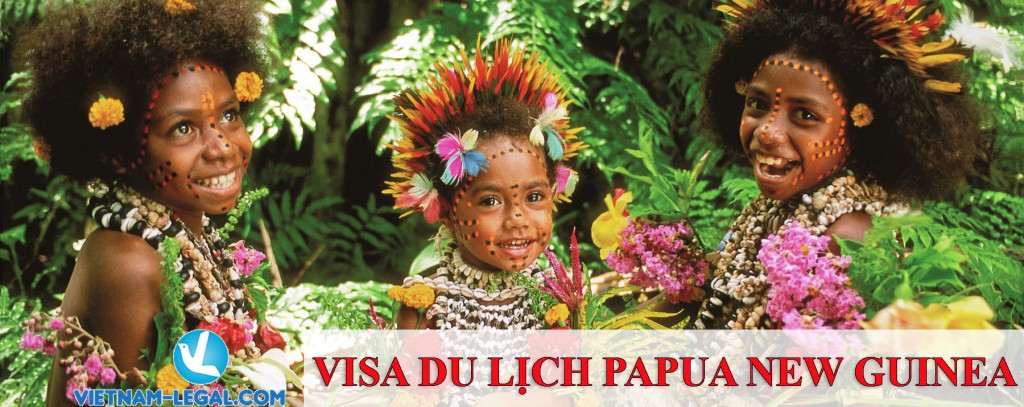 Papua New Guinea visa - Visa du lịch Papua New Guinea