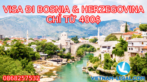 VISA ĐI BOSNIA & HERZEGOVINA CHỈ TỪ 400$