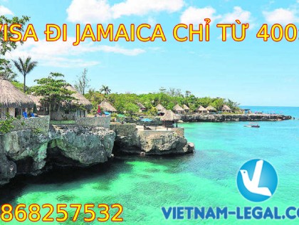 VISA ĐI JAMAICA CHỈ TỪ 400$
