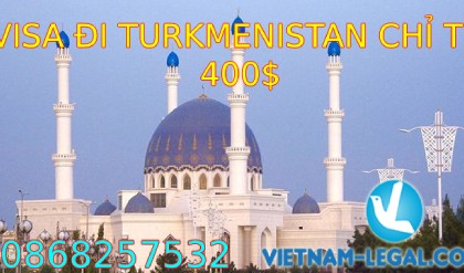 VISA ĐI TURKMENISTAN CHỈ TỪ 400$