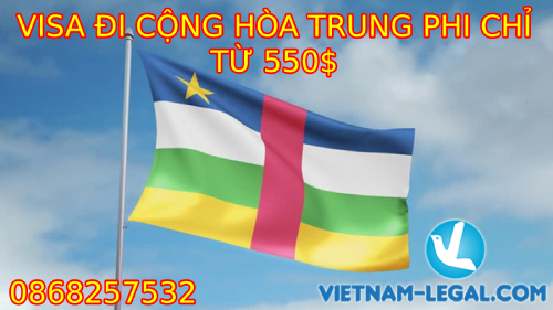 VISA ĐI CỘNG HÒA TRUNG PHI CHỈ TỪ 550$