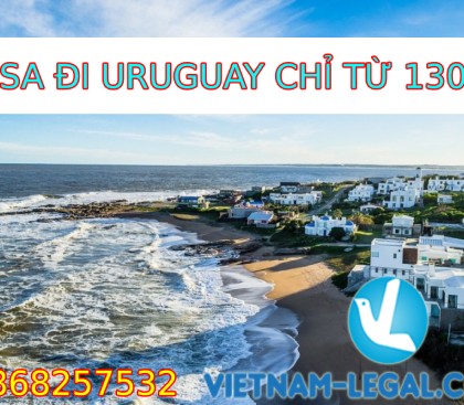 VISA ĐI URUGUAY CHỈ TỪ 130$