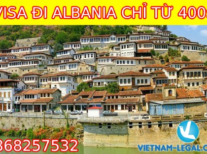 VISA ĐI ALBANIA CHỈ TỪ 400$