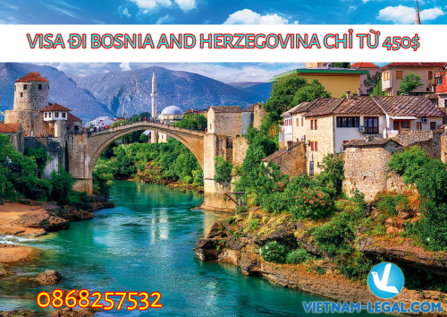 VISA ĐI BOSNIA AND HERZEGOVINA CHỈ TỪ 450$