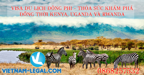 CHỈ VỚI DUY NHẤT “1” TẤM VISA, THỎA SỨC KHÁM PHÁ ĐỒNG THỜI KENYA, RWANDA VÀ UGANDA