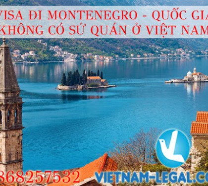 XIN VISA ĐI MONTENEGRO – QUỐC GIA KHÔNG CÓ SỨ QUÁN Ở VIỆT NAM KHÔNG KHÓ NHƯ BẠN TƯỞNG