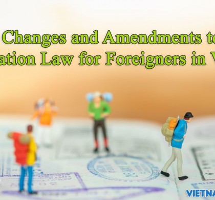 Changes and amendments to the Immigration Law for foreigners in Vietnam