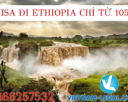 VISA ĐI ETHIOPIA CHỈ TỪ 105$