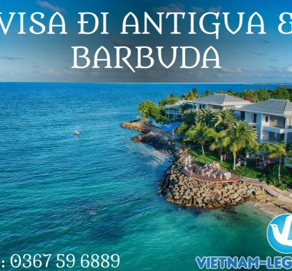 VISA ĐI ANTIGUA & BARBUDA – QUỐC GIA KHÔNG CÓ SỨ QUÁN Ở VIỆT NAM