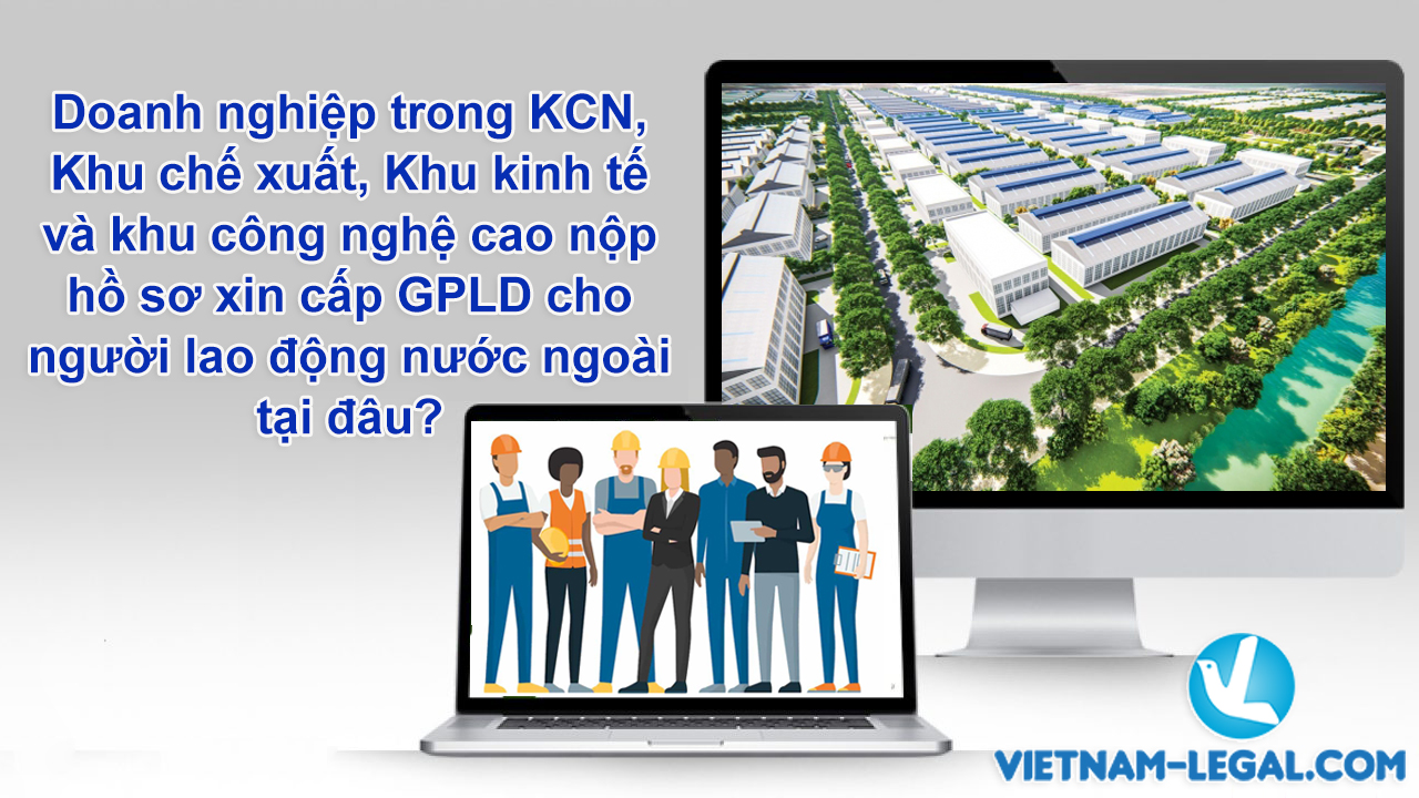 Doanh nghiep trong KCN xin cấp GPLD tại đâu?