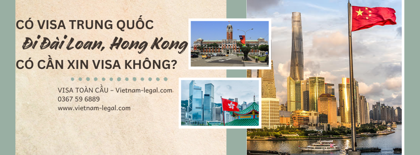Có Visa Trung Quốc, đi Đài Loan, Hong Kong không cần xin visa đúng hay không?