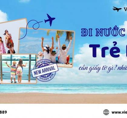 Trẻ em đi nước ngoài cần giấy tờ gì ?  những lưu ý khi đưa trẻ đi nước ngoài là gì?