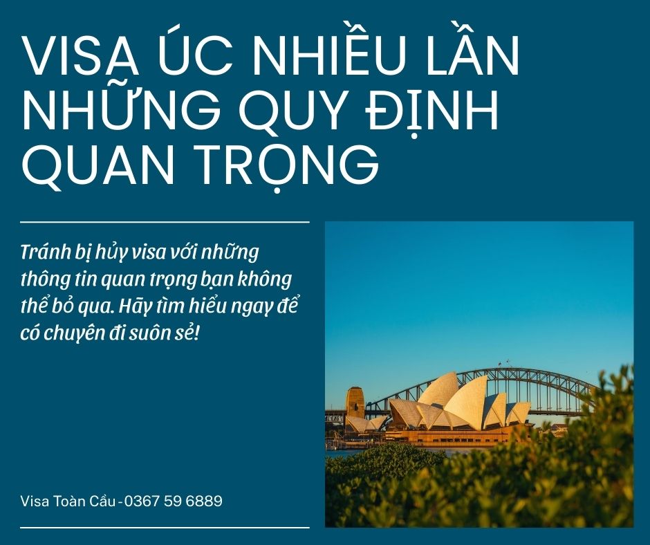 Visa Úc nhiều lần (Multiple Entry): Những quy định quan trọng cần biết để tránh bị hủy visa